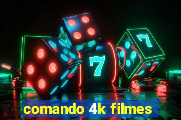 comando 4k filmes